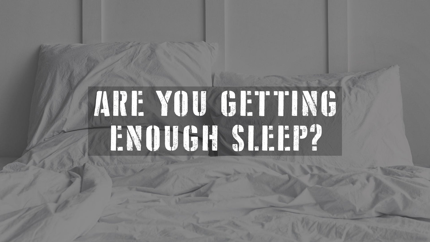 Are You Getting Enough Sleep?