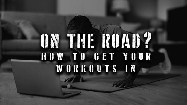 On The Road? Here’s How To Get In Your Workouts