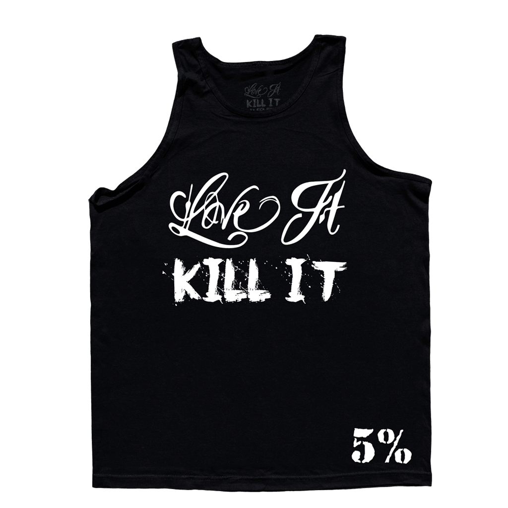 Love It Kill It - Black Tank Top with White Lettering - 5% Nutrition