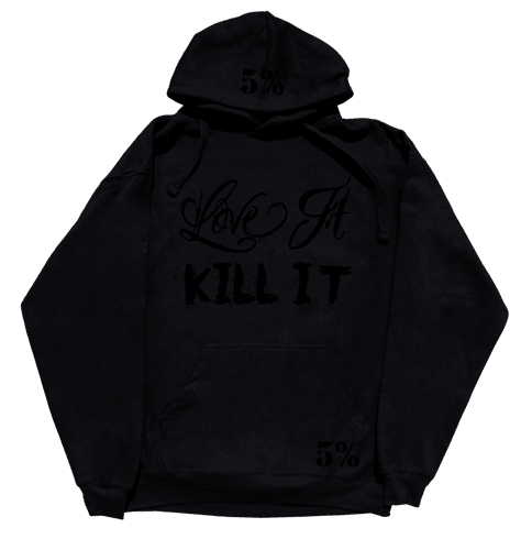 Love It Kill It, Black Hoodie with Black Lettering - 5% Nutrition