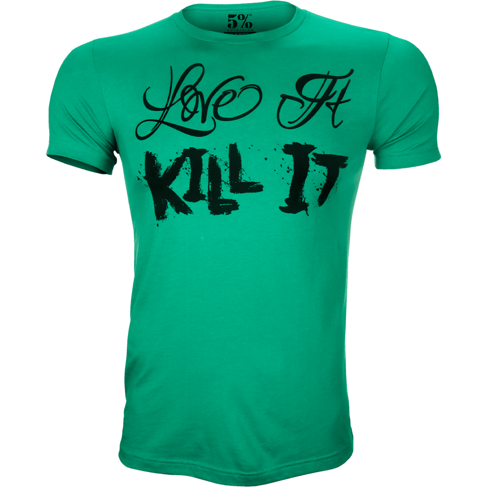 Love It Kill It, Green T-Shirt with Black Lettering - 5% Nutrition