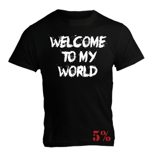 Welcome To My World, Black T-Shirt with White Lettering - 5% Nutrition